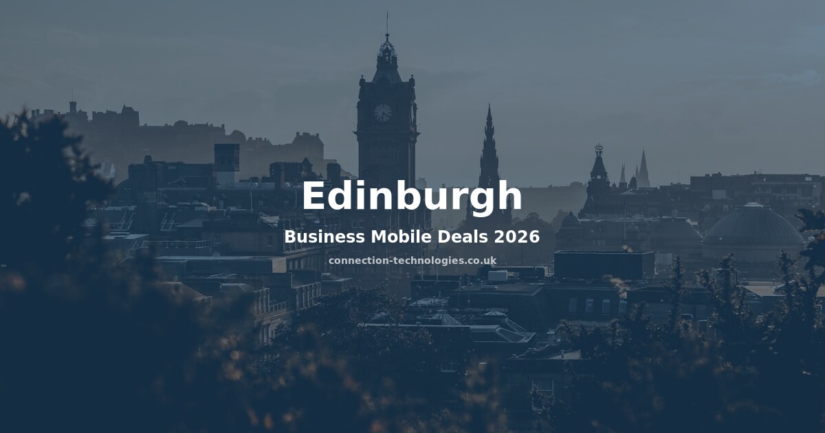 Business Mobile Deals Edinburgh 2026 — Compare Plans & Coverage