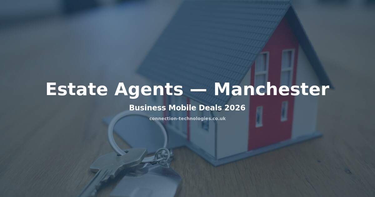 Business Mobile Deals for Estate Agents Manchester 2026