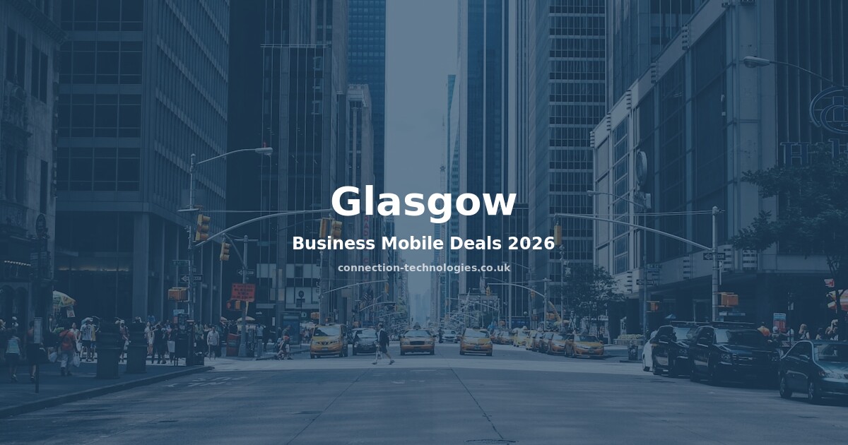 Business Mobile Deals Glasgow 2026 — Compare Plans & Coverage