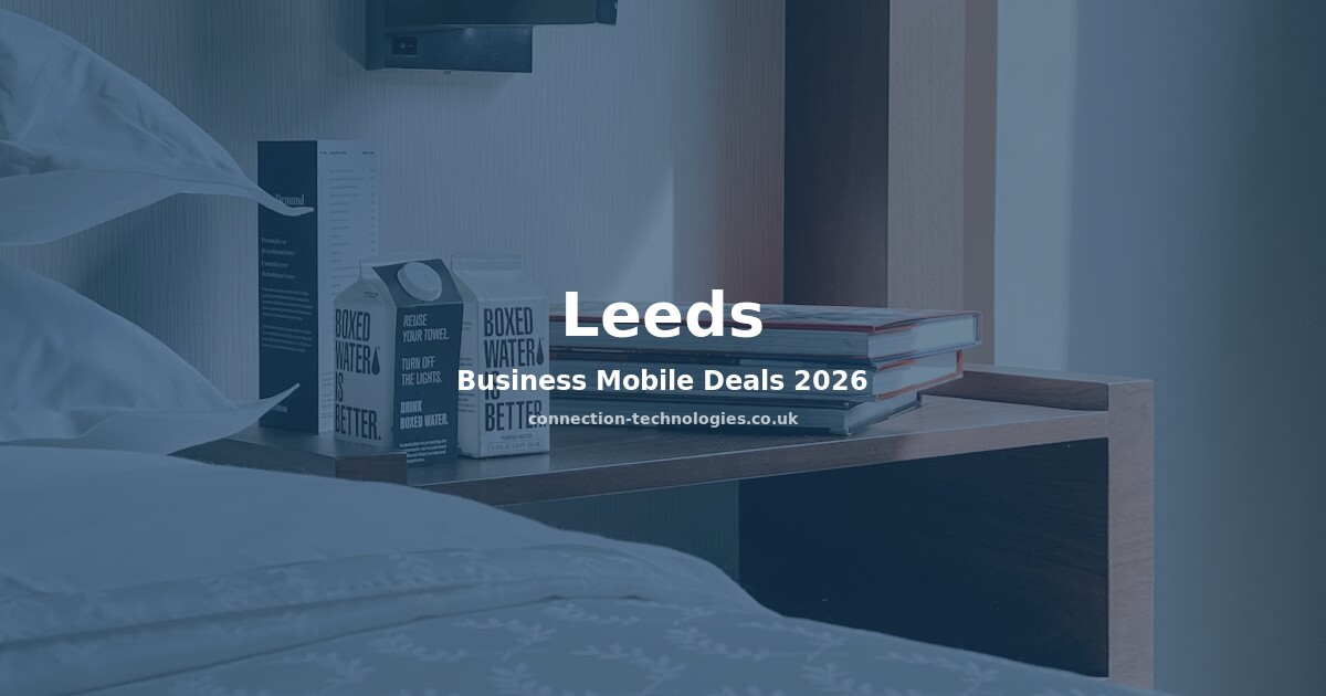 Business Mobile Deals Leeds 2026 — Compare Plans & Coverage
