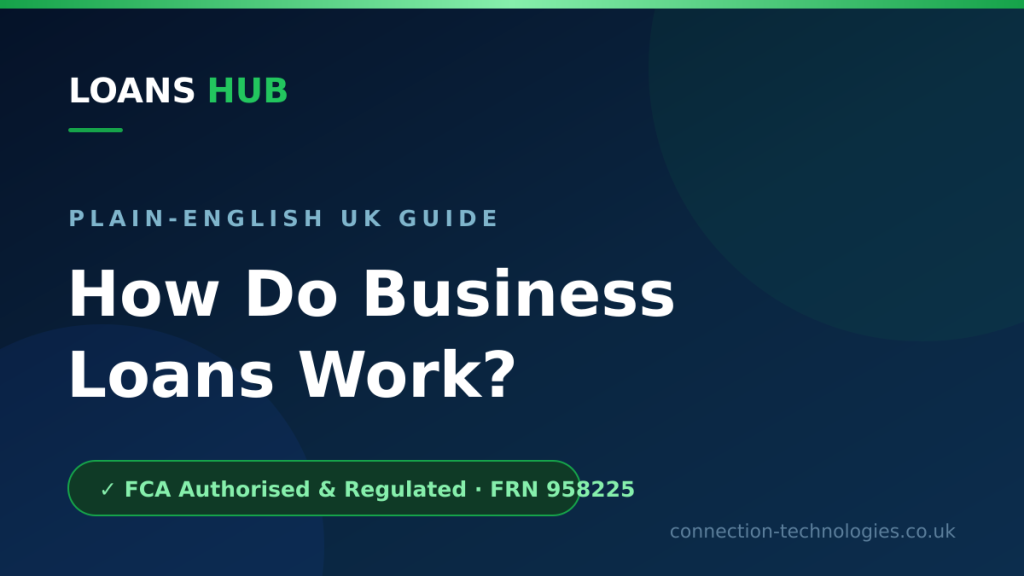 How Do Business Loans Work? A Plain-English UK Guide — Loans Hub guide
